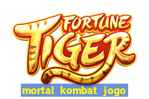 mortal kombat jogo de luta dinheiro infinito